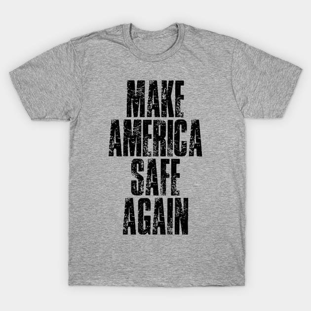 Make America Safe Again 2021 - Make America Great Again T-Shirt by WonderWearCo 